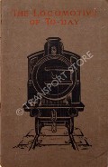 Book cover of The Locomotive of To-Day  by The Locomotive Publishing Company